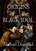 Origins of the Black Idol 1304582043 Book Cover