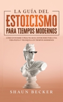 La Guía del Estoicismo para Tiempos Modernos: Cómo entender y practicar el estoicismo para una vida plena y tranquila en tiempos modernos null Book Cover