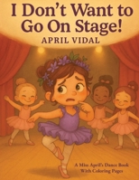 I Don't Want To Go On Stage B0FLGJTG1Y Book Cover