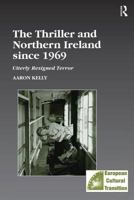 The Thriller and Northern Ireland since 1969: Utterly Resigned Terror (Studies in European Cultural Transition) 0754638391 Book Cover