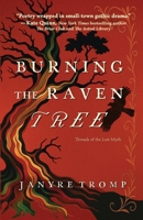 Burning the Raven Tree: A Myth-Infused Gothic Historical Thriller in the Tradition of Rebecca (Threads of the Lost Myth) B0GTN5C3GC Book Cover