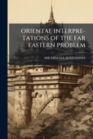 Oriental Interpre-Tations of the Far Eastern Problem B0FJRDRGWB Book Cover
