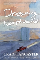 Dreaming Northward 1611883539 Book Cover