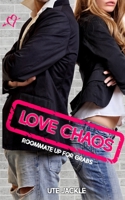 Love Chaos - Roommate up for Grabs B087LB14GT Book Cover