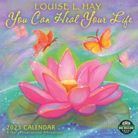 You Can Heal Your Life 2023 Wall Calendar: Inspirational Affirmations by Louise Hay | 12" x 24" Open | Amber Lotus Publishing 1631369083 Book Cover