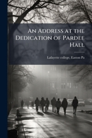 An address at the dedication of Pardee hall 1172456046 Book Cover