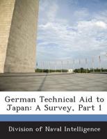 German Technical Aid to Japan: A Survey, Part 1 1297049861 Book Cover