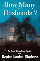 How Many Husbands?: Too many suspects - Who is guilty? (An Dr Essie Rosenberg Mystery) 1725955849 Book Cover