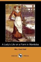 A Lady's Life on a Farm in Manitoba 9356579407 Book Cover