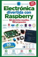 Electrónica divertida con Raspberry©: 50 ejercicios resueltos, 150 propuestos (Spanish Edition) B0882PX7QT Book Cover