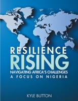 Resilience Rising: Navigating Africa’s Challenges – A Focus on Nigeria B0CCCVRT7L Book Cover