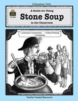 A Guide for Using Stone Soup in the Classroom 0743930053 Book Cover