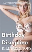 Birthday Discipline: A Domestic Discipline Spanking Romance B0BCSFB5FM Book Cover