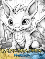 BABY-DRACHEN Malbuch: Niedliche Designs für Kinder und Erwachsene zum Ausmalen und Genießen. (German Edition) B0CQKP67KS Book Cover