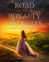 Road To Royalty: Memoires Of A Pauper Traveling With The King null Book Cover