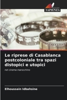 Le riprese di Casablanca postcoloniale tra spazi distopici e utopici (Italian Edition) 6630231635 Book Cover