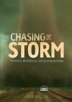 Chasing the Storm: Tornadoes, Meteorology, and Weather Watching 1467712841 Book Cover