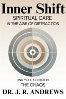 Inner Shift: Spiritual Care in the Age of Distraction B0DPLTBGF4 Book Cover