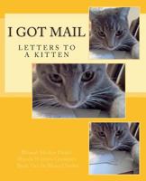 I Got Mail: Letters to a Kitten 148251785X Book Cover