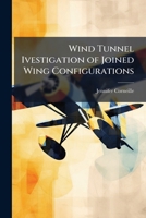 Wind Tunnel Ivestigation of Joined Wing Configurations 1288306768 Book Cover
