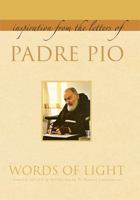 Words of Light: Inspiration from the Letters of Padre Pio 1557256438 Book Cover