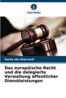 Das europäische Recht und die delegierte Verwaltung öffentlicher Dienstleistungen 6205783649 Book Cover
