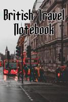 British Travel Notebook: Record Notes of Your London, England Sightseeing, UK Sights, Famous Roads, Pubs and Other Historical Sights 1095993887 Book Cover