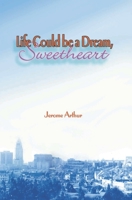 Life Could be a Dream, Sweetheart 1714419681 Book Cover