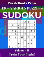 PuzzleBooks Press Sudoku 450+ Various Puzzles Volume 31: Train Your Brain! 1079298290 Book Cover