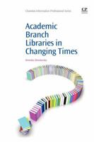 Academic Branch Libraries in Changing Times 1843346303 Book Cover