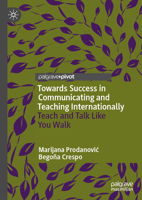 Towards Success in Communicating and Teaching Internationally: Teach and Talk like You Walk 3031623509 Book Cover