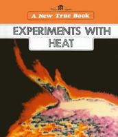 Experiments With Heat (New True Books) 0516012770 Book Cover