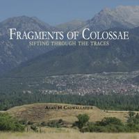 Fragments of Colossae: Sifting Through the Traces 1925232530 Book Cover