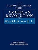 A Counterintelligence Reader, Volume I: American Revolution to World War II 1780395353 Book Cover