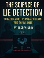 The Science of Lie Detection: 10 Facts About Polygraph Tests (and Their Limits) (Simple Science) B0FMQ7DZ6B Book Cover