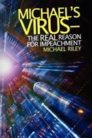Michael's Virus- The Real Reason for Impeachment 1467902810 Book Cover