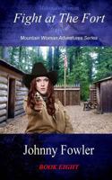 Mountain Woman: Fight at The Fort 1492370517 Book Cover