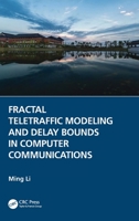 Fractal Teletraffic Modeling and Delay Bounds in Computer Communications 1032212861 Book Cover