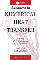 Advances in Numerical Heat Transfer, Volume 3 1138112194 Book Cover