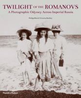 Twilight of the Romanovs: A Photographic Odyssey Across Imperial Russia 0500516685 Book Cover