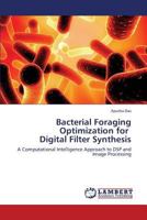 Bacterial Foraging Optimization for Digital Filter Synthesis 3659434167 Book Cover