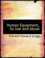 Human Equipment, Its Use and Abuse 1019003138 Book Cover