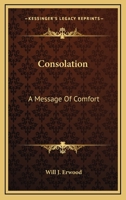 Consolation: A Message Of Comfort 1258987155 Book Cover