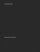 Nude Gratitude: Getting Naked with Your Desires 1794446222 Book Cover