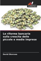 Le riforme bancarie sulla crescita delle piccole e medie imprese (Italian Edition) 620865825X Book Cover