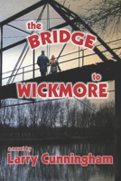 The Bridge to Wickmore 1951772512 Book Cover