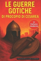 Le Guerre Gotiche: Edizione in Italiano moderno e accessibile (Italian Edition) B0FCXW9F3V Book Cover