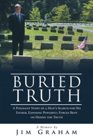 Buried Truth: A Poignant Story of a Man's Search for His Father, Exposing Powerful Forces Bent on Hiding the Truth 1665777931 Book Cover