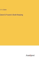Eaton & Frazee's Book-Keeping 3382168065 Book Cover