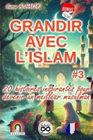 GRANDIR AVEC L'ISLAM #3: 20 histoires inspirantes pour devenir un meilleur musulman (Histoires sur l'honnêteté et la justice, histoires sur la ... avec l'Islam (en couleurs)) (French Edition) B0F9V7YW7F Book Cover